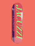 Jacuzzi Flavor Skateboard Deck 8.5", 8.25", 8", 7.3"